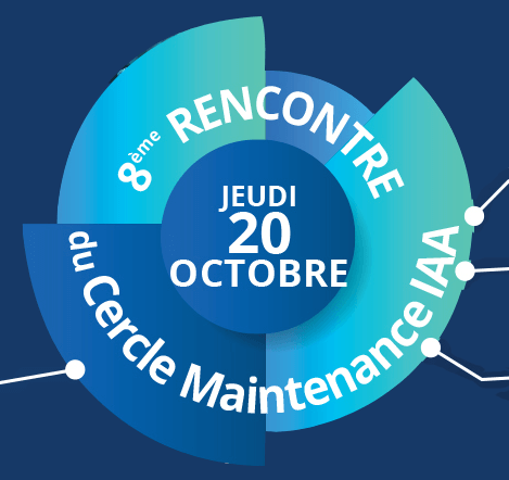 8ème Rencontre Cercle Maintenance IAA 20 Octobre